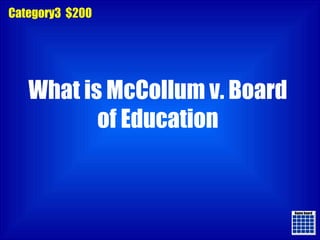 Game board Game board Category3  $200 What is McCollum v. Board of Education 