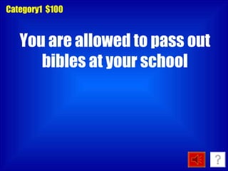 You are allowed to pass out bibles at your school Category1  $100 