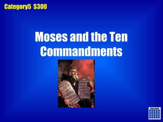 Game board Game board Category5  $300 Moses and the Ten Commandments 