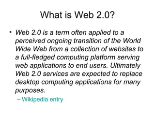 What is Web 2.0? ,[object Object],[object Object]