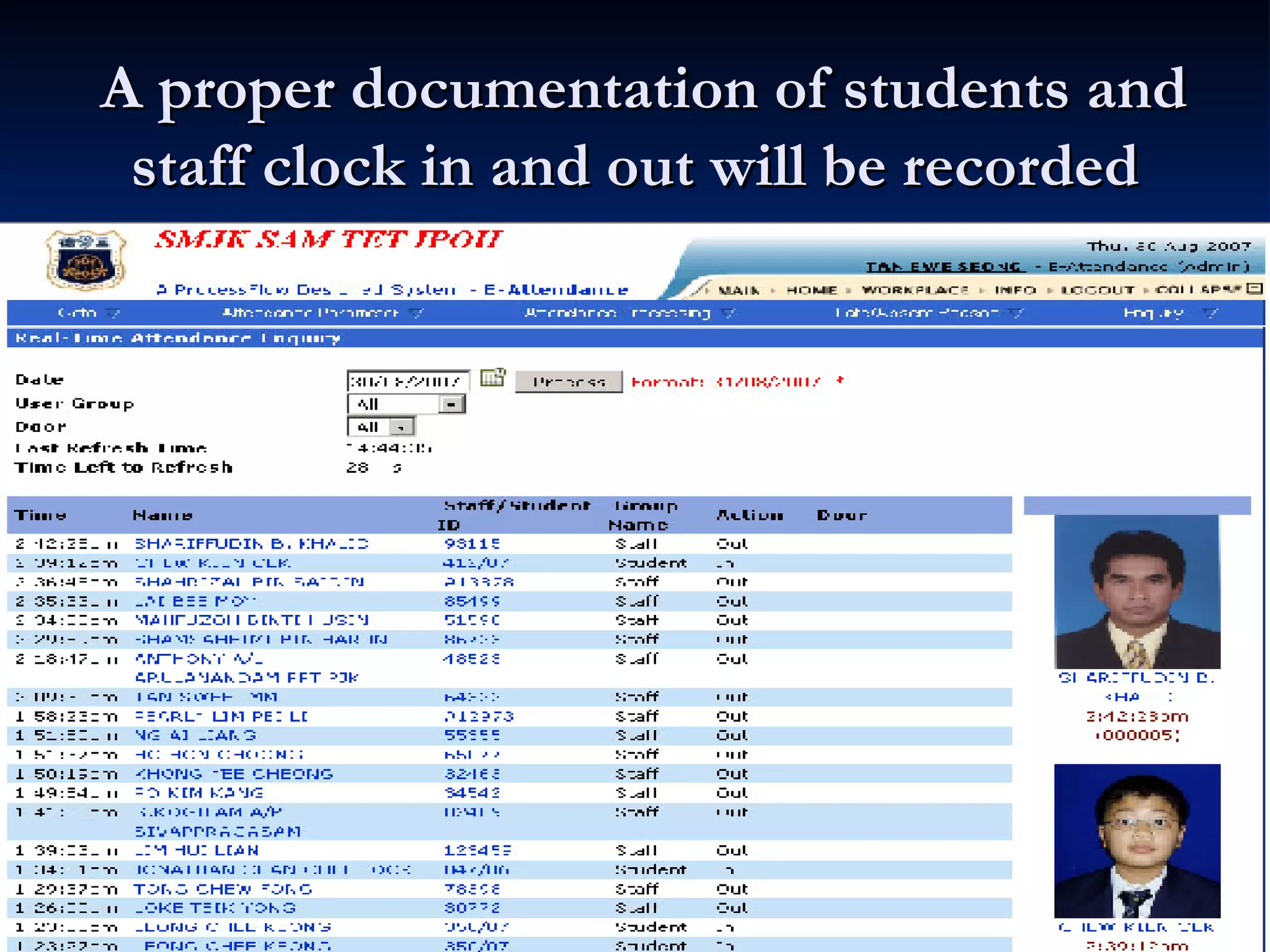 A proper documentation of students and staff clock in and out will be recorded 