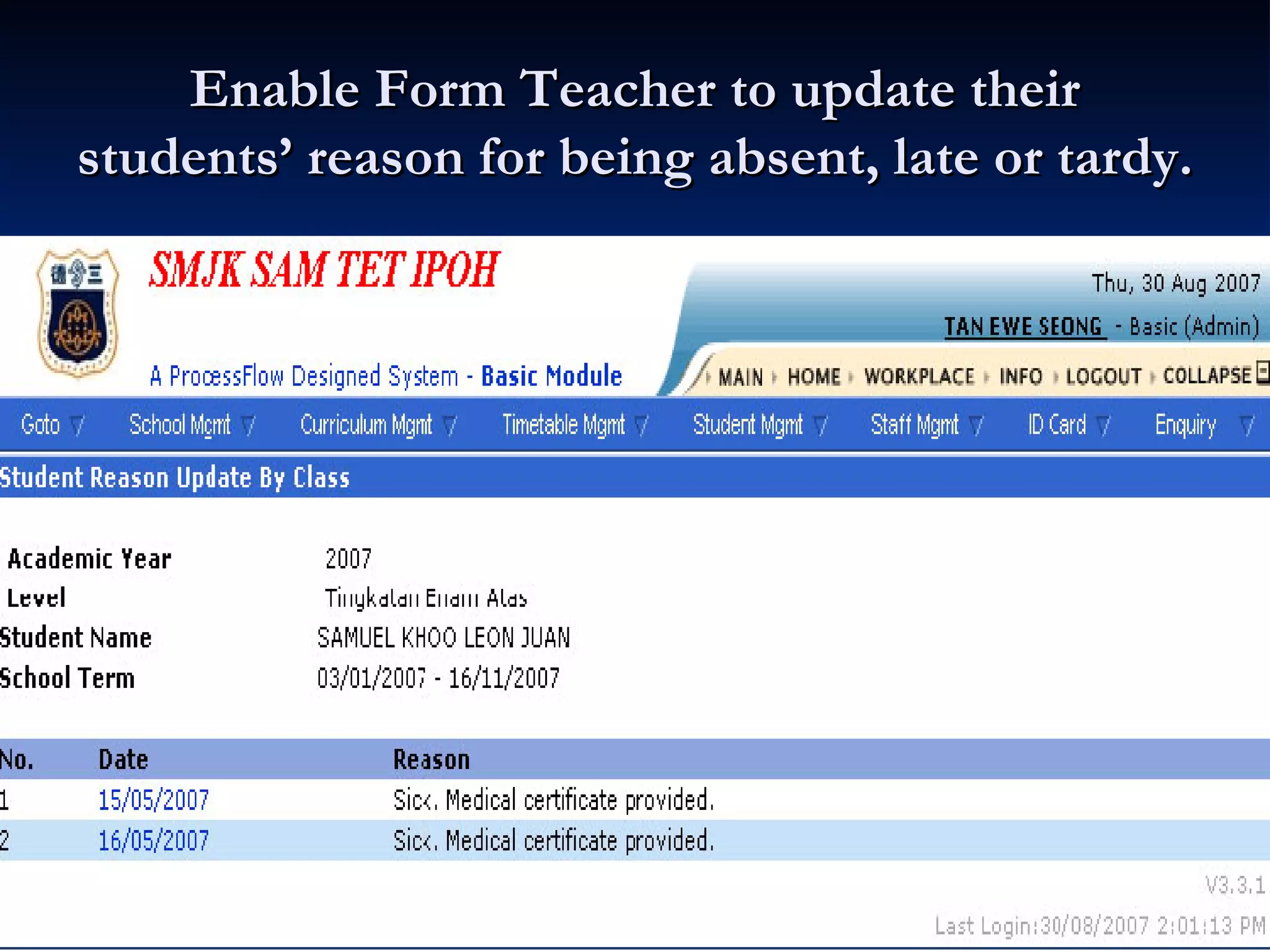 Enable Form Teacher to update their students’ reason for being absent, late or tardy. 
