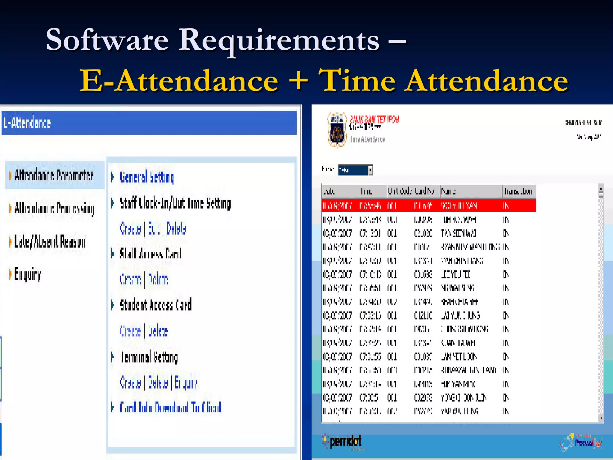 Software Requirements –    E-Attendance + Time Attendance 