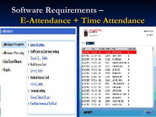 Software Requirements –    E-Attendance + Time Attendance 