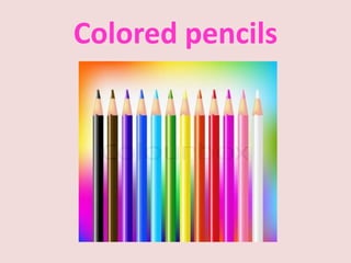 Colored pencils