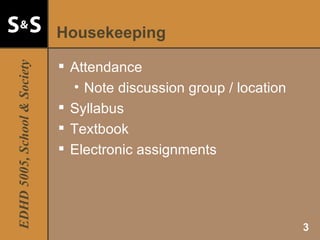 Housekeeping Attendance Note discussion group / location Syllabus  Textbook Electronic assignments 