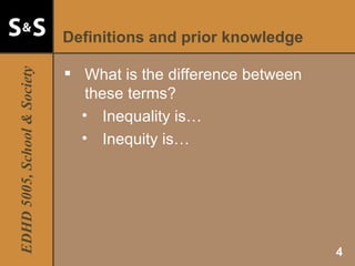 Definitions and prior knowledge What is the difference between these terms? Inequality is… Inequity is… 