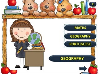 GEOGRAPHY
GEOGRAPHY
2
MATHS
PORTUGUESE