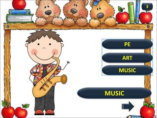 MUSIC
MUSIC
3
ART
PE