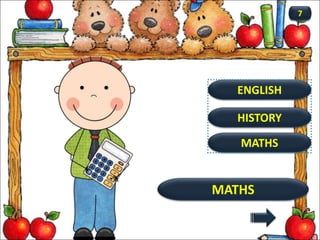MATHS
MATHS
7
HISTORY
ENGLISH