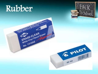 Rubber 
 