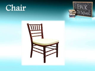 Chair 
 