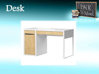 Desk 
 