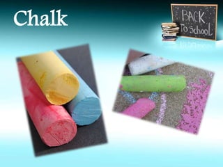 Chalk 
 