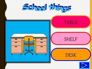 TABLE
SHELF
DESK
10
 