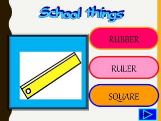 RUBBER
RULER
SQUARE
12
 