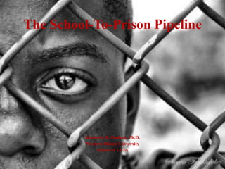 The School-To-Prison Pipeline
Kimberly D. Dodson, Ph.D.
Western Illinois University
School of LEJA
 