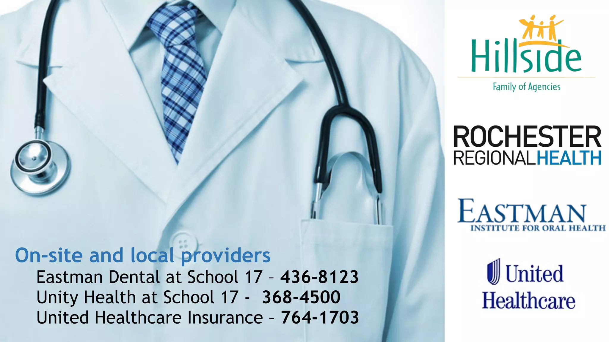 On-site and local providers
Eastman Dental at School 17 – 436-8123
Unity Health at School 17 - 368-4500
United Healthcare Insurance – 764-1703
 