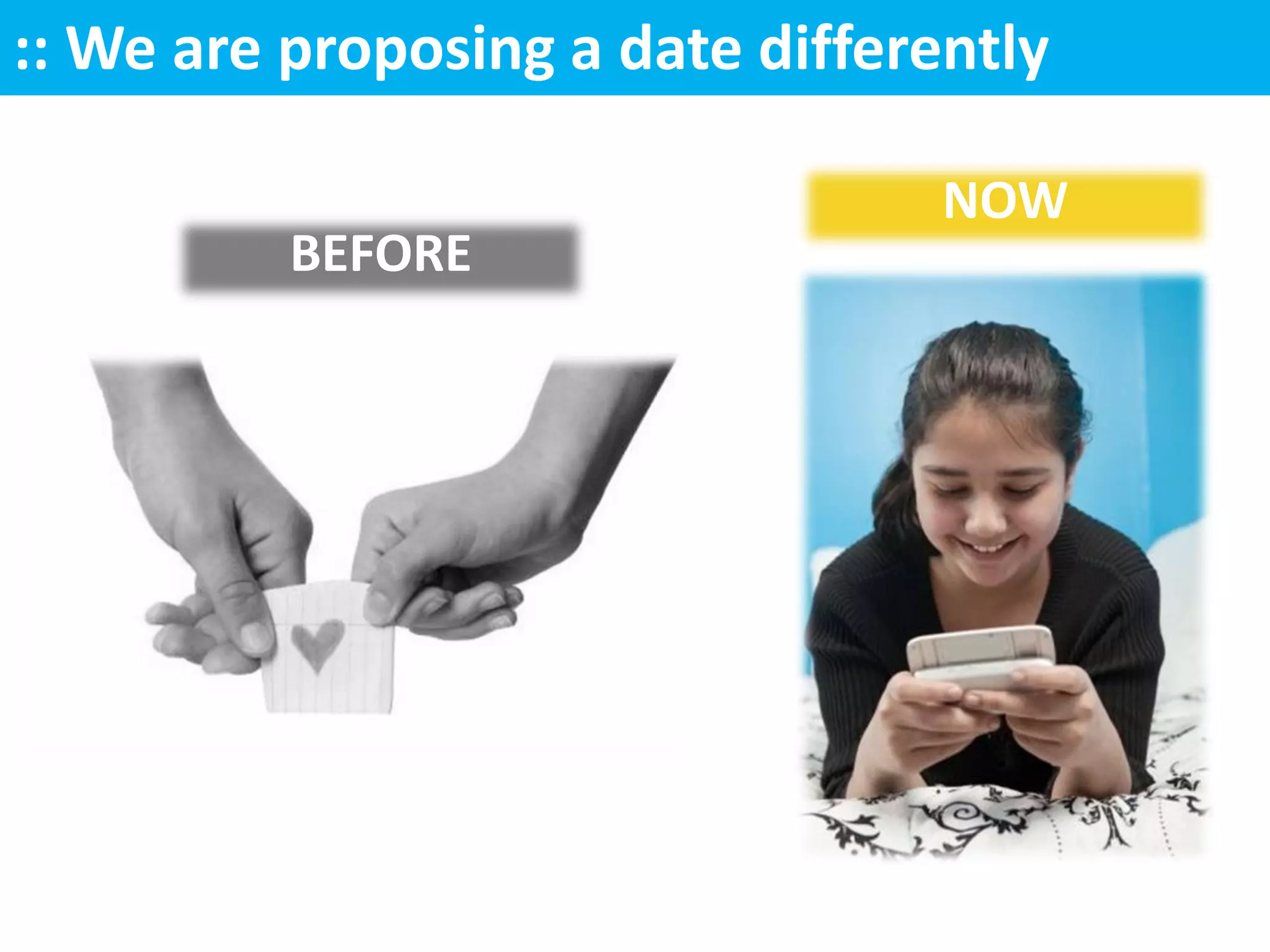 :: We are proposing a date differently

                                  NOW
          BEFORE
 