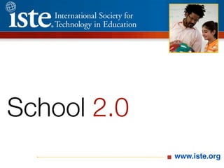 School 2.0
             www.iste.org
 