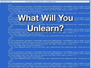 What Will You
 Unlearn?
 