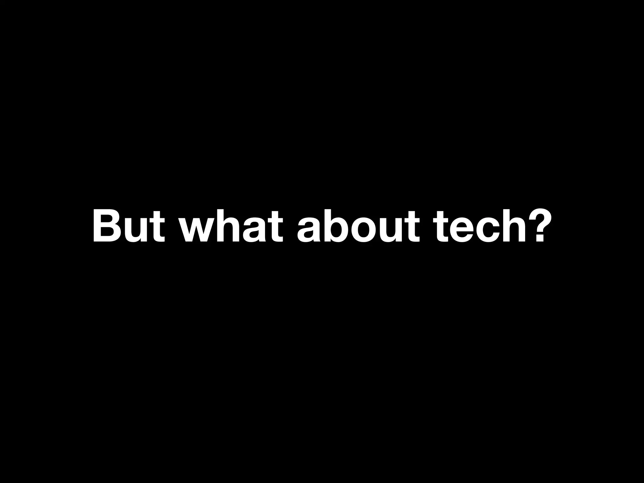 But what about tech?
 