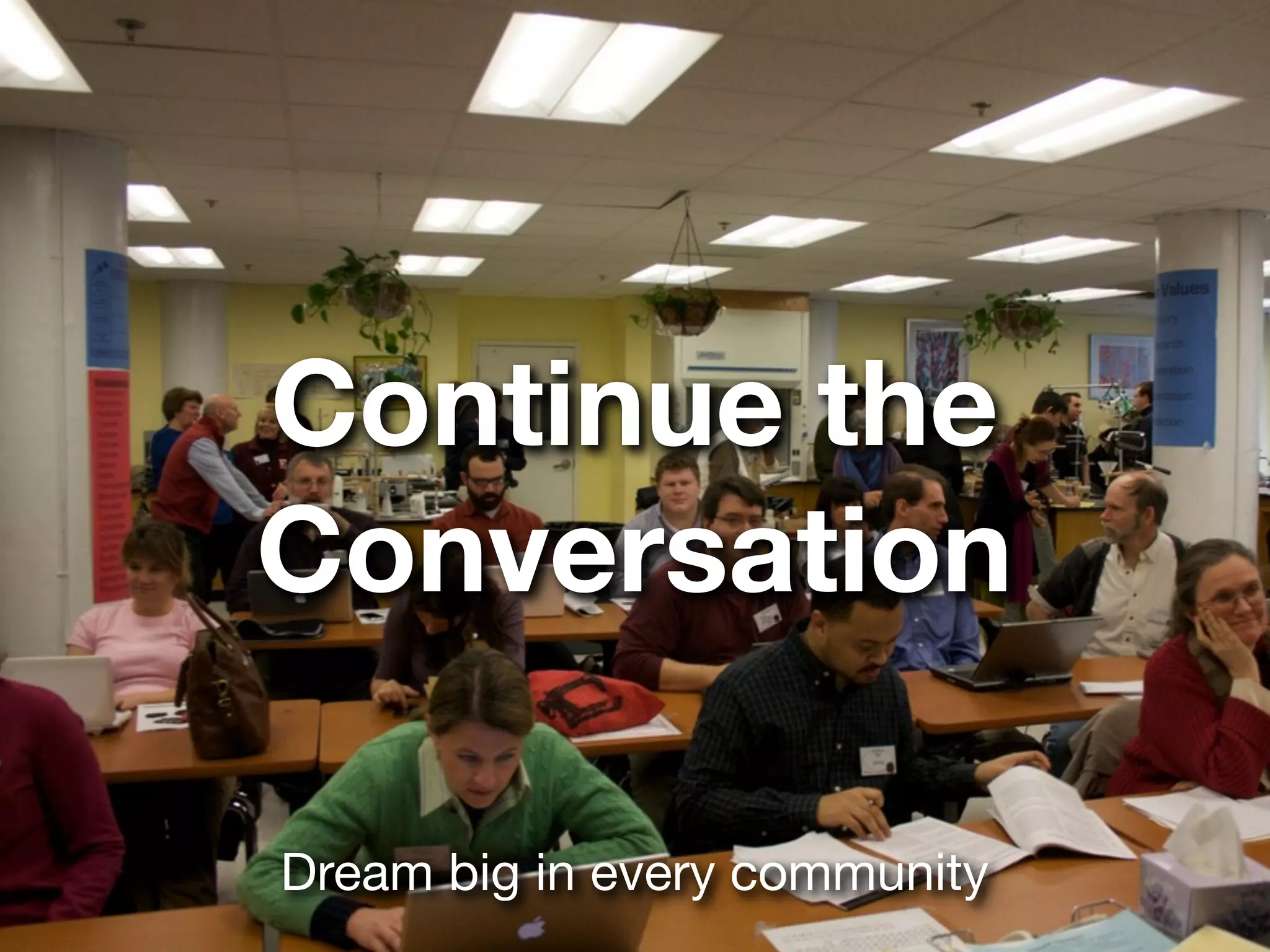 Continue the
Conversation

Dream big in every community
 