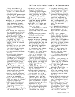 INSECT LIFE AND BALANCE/PLANT HEALTH • INTENSIVE GARDENING

Timber Press, 1996. 479 pp.
Rincon-Vitova Insectories (P.O. Box
95, Oak View, CA 93022). Predatory insect source.
*Rodale’s Successful Organic Gardening: Controlling of Pests and Diseases. Emmaus, PA: Rodale Press,
1992.
Schwartz, P. H., Jr. Control of Insects
on Deciduous Fruits and Tree
Gnats in the Home Orchard—
Without Insecticides. Hyattsville,
MD: U.S. Department of Agriculture Research Service, 1975.
36 pp.
Smith, Miranda, et al. Rodale’s Garden Insect, Disease and Weed Identiﬁcation Guide. Emmaus, PA:
Rodale Press, 1979. 328 pp.
Starcher, Allison Mia. Good Bugs for
Your Garden. Chapel Hill, NC:
Algonquin, 1995. 54 pp.
Stein, Dan. Least Toxic Home Pest
Control. Eugene, OR: Hulogosi,
1991. 88 pp.
Tanem, Bob. Deer List: 1982 Update.
San Rafael, CA: Santa Venetia
Nursery (273 N. San Pedro Rd.,
San Rafael, CA 94903). 2 pp.
———. Deer Resistant Plant Books.
Brochure.
Thurston, H. David. Sustainable
Practices for Plant Disease
Management in Traditional Farming Systems. Ithaca, NY: Cornell
University (Department of Plant
Pathology, 330 Plant Sciences
Bldg., Ithaca, NY 14853), 1991.
300 pp.
Thurston, H. David, and Jeanne M.
Parker. Raised Field and Plant
Disease Management. Ithaca, NY:
Department of Plant Pathology,
Cornell University. 21 pp.
Tompkins, Peter. The Secret Life of
Plants. New York: Harper & Row,
1972. 402 pp. Fascinating.
Tompkins, Peter, and Christopher
Bird. “Love Among the Cabbages.”
Harper’s, November 1972.
Van Den Bosch, Robert. The Pesticide Conspiracy. Berkeley, CA:
University of California Press,
1978. 223 pp.
Vivian, John. Keeping Bees. Charlotte,
VT: Williamson, 1986. 238 pp.

Wiles, Richard and Christopher
Campbell. Washed, Peeled,
Contaminated: Pesticide Residues
in Ready-to-Eat Fruits and Vegetables. Washington, DC: Environmental Working Group, 1994.
32 pp.
Yarborough, Alice. “Gardening for
Butterﬂies.” National Gardening,
July/August 1996, 30–33.
Yepson, Roger B., Jr. Organic Plant
Protection. Emmaus, PA: Rodale
Press, 1976. 688 pp.
———. The Encyclopedia of Natural
Insect and Disease Control.
Emmaus, PA: Rodale Press, 1984.
490 pp.
Zim, Herbert S. Insects. New York:
Golden Press, 1956. 160 pp.

Intensive Gardening
Bonnefons, Nicholas de. The French
Gardener: Instructing How to Cultivate All Sorts of Fruit Trees and
Herbs for the Garden: Together
with Directions to Dry and Conserve Them in Their Natural.
St. Paul’s Church-Yard, England:
John Crooke, 1658. 294 pp.
Borie, Victor. “The Parisian MarketGardeners.” Revue Horticole,
Series IV, Vol. 5, 1956, 374–376.
Broad, William J. “Too Rich a Soil:
Scientists Find the Flaw That
Undid the Biosphere.” New York
Times, October 5, 1993, Section B.
Bronson, William. “The Lesson of a
Garden.” Cry California, Winter
1970–71, 4–6.
Coe, Michael D. “The Chinampas of
Mexico.” Scientiﬁc American 211,
July 1964, 90–98, 144.
*Courtois-Gérard, M. Manuel Pratique de Culture Maraîchère. Paris:
J. Hetzel et Cie, 1845. 336 pp.
Crews, Timothy E., and Stephen R.
Gliessman. “Raised Field Agriculture in Tlaxcala, Mexico: An
Ecosystem Perspective on Maintenance of Soil Fertility.” American
Journal of Alternative Agriculture,
November 1991, 9–16.
Doscher, Paul, et al. History chapter
in Intensive Gardening Round the
Year. Brattleboro, VT: Stephen
Greene Press, 1981. 144 pp.

*Duhon, David. A History of Intensive Food Gardening. Willits, CA:
Ecology Action, 1984. 136 pp.
Erickson, Clark L. An Archeological
Investigation in the Lake Titicaca
Basin of Peru. Unpublished Ph.D.
dissertation, Department of
Anthropology, University of Illinois, Champagne-Urbana, 1988.
See Chapter 4: “Experiments in
Raised Field Agriculture,”
205–221.
———. “Raised Field Agriculture in
the Lake Titicaca Basin: Putting
Ancient Agriculture Back to
Work.” Expedition, Vol. 30, No. 3,
1989.
Erickson, Clark L., and Kay L.
Candler. “Raised Fields and Sustainable Agriculture in the Lake
Titicaca Basin of Peru,” from
Fragile Lands of Latin America—
Strategies for Sustainable Development, edited by John O. Browder.
Boulder, CO: Westview Press
(5500 Central Ave., Boulder, CO
80806), 1988.
Ferrell, J. E. “Andes Indians Use
Agricultural Methods of Their
Ancestors.” The Plain Dealer,
February 20, 1992, 6-C.
———. “A Return to Ancient Ways.”
The Plain Dealer, February 20,
1992.
Macself, A. J. French Intensive Gardening on Money-Making Lines.
London: W. H. & L. Collingridge,
n.d., circa 1930. 128 pp.
Marx, Gary. “Bolivia Sows Ancient
Fruits.” Chicago Tribune,
September 2, 1990, Section 1, 5.
McKay, C. D. The French Garden—
A Diary and Manual of Intensive
Cultivation. London: Associated
Newspapers, Carmelite House,
1908. 62 pp.
Moseley, Michael E. Archeology and
the Quest for Higher Yields. Chicago: Field Museum of Natural
History, n.d. 9 pp.
Mullen, William. “Secrets of Tiwanaku—How Ingenious Farmers
Built an Empire That Inspired the
Incas and Rivaled Rome.” Chicago
Tribune Magazine, November 23,
1986, 1–19, 23–27, and 29–32.
BIBLIOGRAPHY

195

 