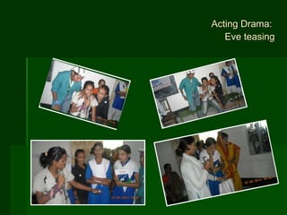 Acting Drama:  Eve teasing 