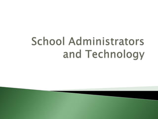 School Administrators and Technology 