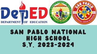 san pablo national
high school
s.y. 2023-2024
 