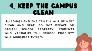 4. KEEP THE CAMPUS
CLEAN
 