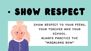 • Show Respect
 