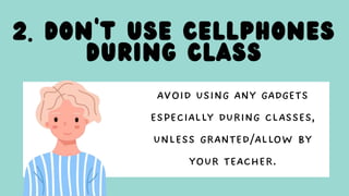 2. DON'T USE CELLPHONES
DURING CLASS
 
