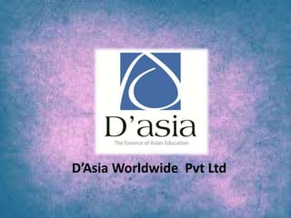 D’Asia Worldwide Pvt Ltd
 