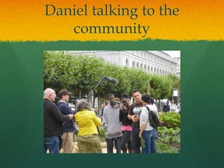 Daniel talking to the
   community
 