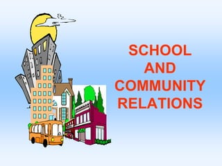 SCHOOL AND COMMUNITY RELATIONS 