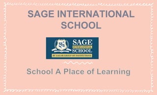 SAGE INTERNATIONAL
SCHOOL
 