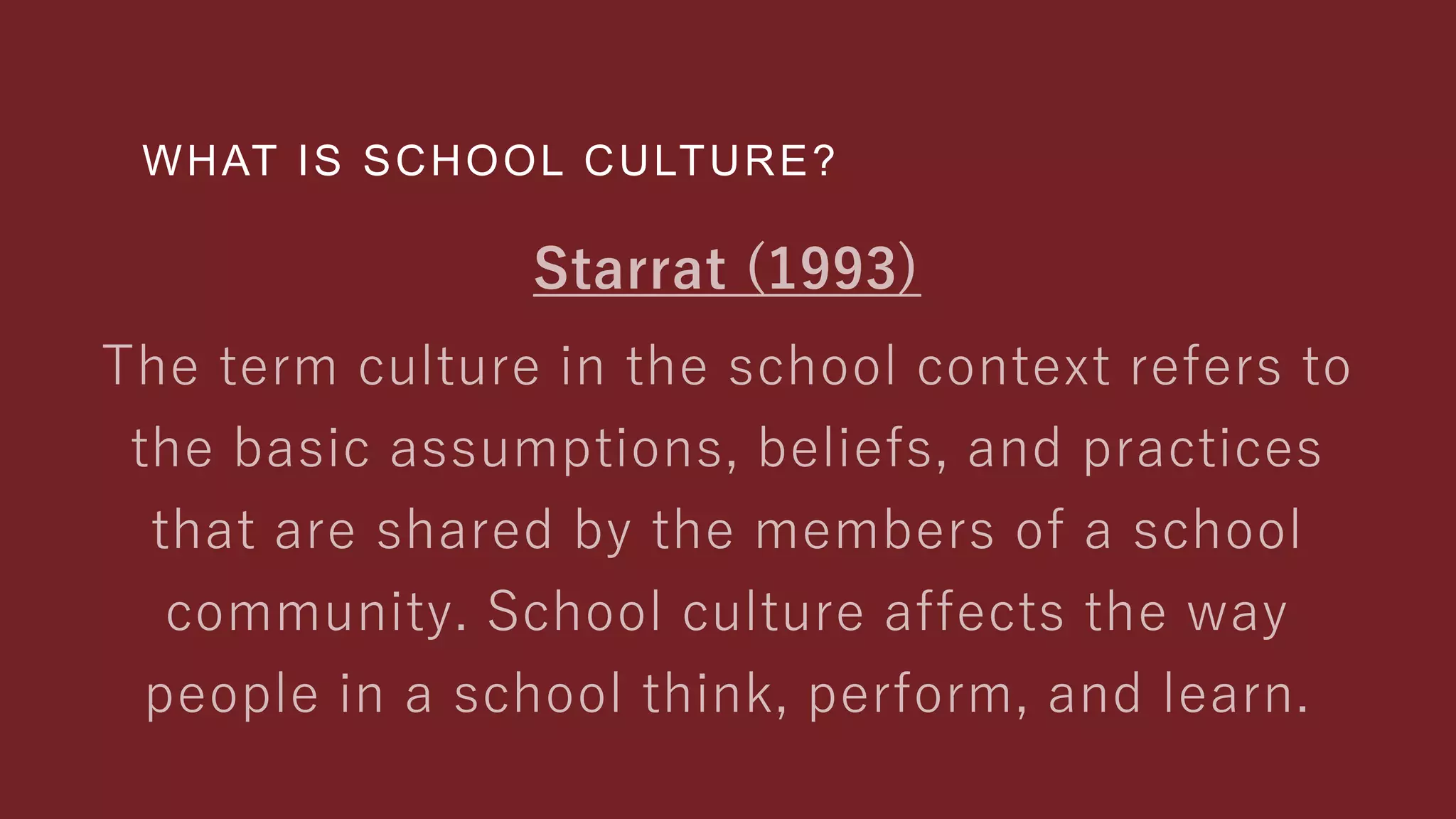 WHAT IS SCHOOL CULTURE?
 