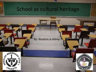 School as cultural heritage By: Ibrahim.A.Hilmy 