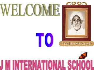 WELCOME TO J M INTERNATIONAL SCHOOL 
