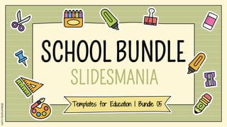 SLIDESMANIA
Templates for Education | Bundle 05
 