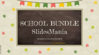 SCHOOL BUNDLE
Templates for Education | Bundle 08
SlidesMania
You can match this bundle with the Joyful Chalkboard template.
 