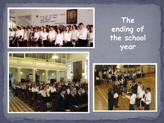 The
 ending of
the school
   year
 