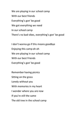 We are playing in our school camp
With our best friends
Everything’s gon’ be good
We got everything we need
In our school ...