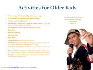 Activities for Older Kids
     •     American Idol –like Karaoke Stage (charge per song)
                                 ...