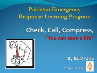Pakistan Emergency
Response Learning Program
Provided by
 