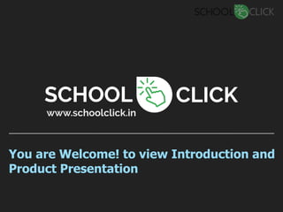 You are Welcome! to view Introduction and
Product Presentation
 