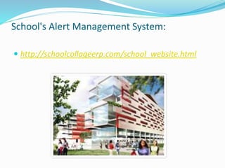 School's Alert Management System:
 http://schoolcollageerp.com/school_website.html
 