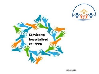 Service to
hospitalized
children
 